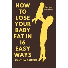 (英文圖書) How to lose your baby fat in 16 easy ways: Losing weight gained during pregnancy 平裝版, Independently Published, 英文