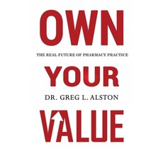 Own Your Value: The Real Future of Pharmacy Practice Revealed 平裝版, Alchemy Publishing Group, 英文