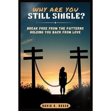 (英文圖書) Why Are You Still Single?: Break Free from the Patterns Holding You Back from Love 平裝版, Independently Published, 英文