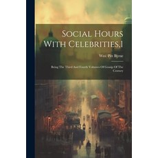 (英文圖書) Social Hours With Celebrities 1: Being The Third And Fourth Volumes Of Gossip Of The Century 平裝版, Legare Street Press, 英文