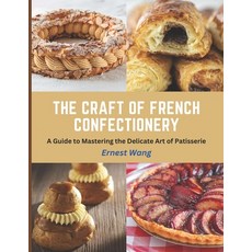 (英文圖書) The Craft of French Confectionery: A Guide to Mastering the Delicate Art of Patisserie 平裝版, Independently Published, 英文