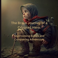 (英文圖書)The Brave Journey of a Crippled Hero: Overcoming Bullies and Conquering Adventures 平裝版, Independently Published, 英文