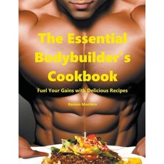 (英文圖書) The Essential Bodybuilder's Cookbook - Fuel Your Gains with Delicious Recipes 平裝版, Ramon Montero, 英文