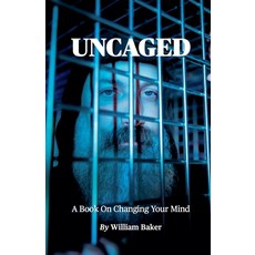 (英文圖書) Uncaged: A Book On Changing Your Mind 平裝版, William Baker, 英文