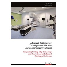 (英文圖書) Advanced Radiotherapy Techniques and Machine Learning in Cancer Treatment: Integrating Cuttin... 平裝版, Eliva Press, 英文