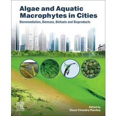 (英文圖書) Algae and Aquatic Macrophytes in Cities: Bioremediation Biomass Biofuels and Bioproducts 平裝版, Elsevier, 英文