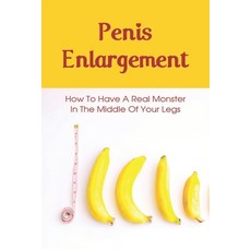 (英文圖書) Penis Enlargement: How To Have A Real Monster In The Middle Of Your Legs: I Get Erect Very Ea... 平裝版, Independently Published, 英文