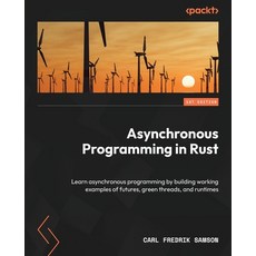 (英文圖書) Asynchronous Programming in Rust: Learn asynchronous programming by building working examples... 平裝版, Packt Publishing, 英文