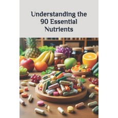 (英文圖書) Understanding the 90 Essential Nutrients 平裝版, Independently Published, 英文