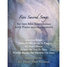 (英文圖書) Five Sacred Songs for two Alto Saxophones with Piano accompaniment: Saxophone d... 平裝版, Independently Published, 英文
