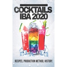 Cocktails Iba 2020: Recipes Production Method and History 平裝版, Independently Published, 英文