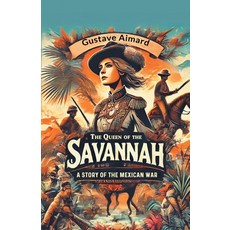(英文圖書)The Queen of the Savannah A Story of the Mexican War 平裝版, Double 9 Books, 英文