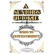 (英文圖書) A Senior's Quickie Intro to Crypto Currency 平裝版, Independently Published, 英文