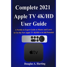 (英文圖書) Complete 2021 Apple TV 4k/HD User Guide: A Newbie to Expert0Guide to0Master and Learn to Use ... 平裝版, Independently Published, 英文