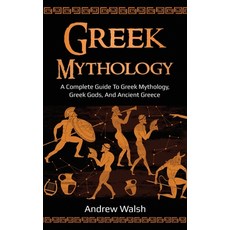 Greek Mythology: A Complete Guide to Greek Mythology Greek Gods and Ancient Greece 精裝版, Ingram Publishing, 英文
