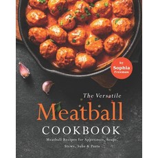 (英文圖書) The Versatile Meatball Cookbook: Meatball Recipes for Appetizers Soups Stews Subs & Pasta 平裝版, Independently Published, 英文