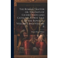 (英文圖書) The Roman Traitor or the Days of Cicero Cato and Cataline. A True Tale of the Republic Vol... 精裝版, Legare Street Press, 英文