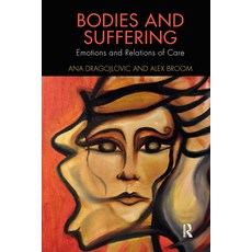 (英文圖書) Bodies and Suffering: Emotions and Relations of Care 平裝版, Routledge, 英文