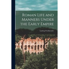 (英文圖書) Roman Life and Manners Under the Early Empire 平裝版, Legare Street Press, 英文