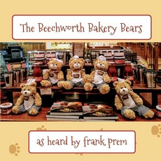 The Beechworth Bakery Bears: as heard by . . . 平裝版, Wild Arancini Press, 英文