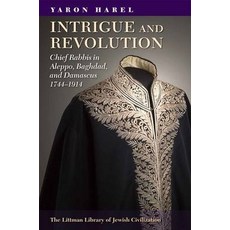 (英文圖書) Intrigue and Revolution: Chief Rabbis in Aleppo Baghdad and Damascus 1774-1914 精裝版, Littman Library of Jewish C..., 英文