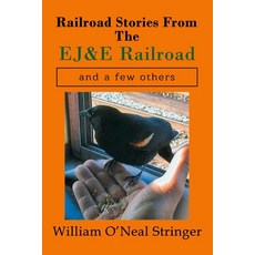 Railroad Stories From The EJ&E Railroad and a few others 平裝版, Independently Published, 英文