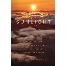 (英文圖書) The Sunlight Cure: Preventing Aging and Reversing Disease Using the Epigenetic... 平裝版, Kendall Toerner, 英文