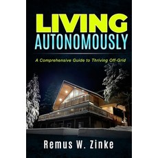(英文圖書) Living Autonomously: A Comprehensive Guide to Thriving Off-Grid 平裝版, Independently Published, 英文