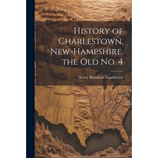(英文圖書) History of Charlestown New-Hampshire the old No. 4 平裝版, Legare Street Press, 英文