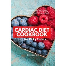 Cardiac Diet for Picky Eaters: 35+ Tasty Heart-Healthy and Low Sodium Recipes 平裝版, Mindplusfood, 英文