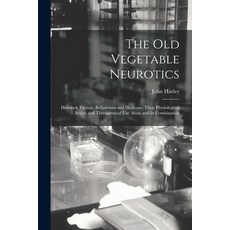 (英文圖書) The Old Vegetable Neurotics: Hemlock Opium Belladonna and Henbane Their Physiological Acti... 平裝版, Legare Street Press, 英文