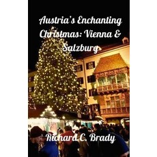 (英文圖書) Austria's Enchanting Christmas: Vienna & Salzburg: Your Guide to Austria's Holi... 平裝版, Independently Published, 英文