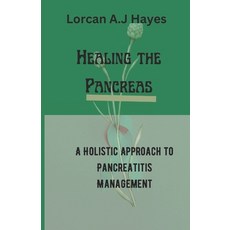 (英文圖書) Healing the Pancreas: A Holistic Approach to Pancreatitis Management 平裝版, Independently Published, 英文