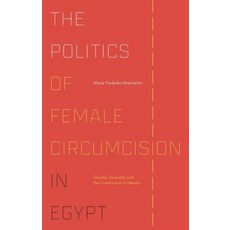 (英文圖書) The Politics of Female Circumcision in Egypt: Gender Sexuality and the Construction of Identity 精裝版, Bloomsbury Publishing PLC, 英文