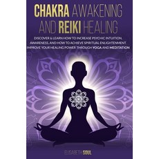 Chakra Awakening and Reiki Healing: Discover & Learn How to increase psychic intuition Awareness a... 平裝版, Independently Published, 英文