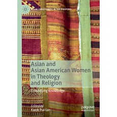 Asian and Asian American Women in Theology and Religion: Embodying Knowledge 平裝版, Palgrave MacMillan, 英文