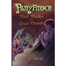 (英文圖書)Ponyfinder - Kind Blades and Cruel Divinities 平裝版, Silver Games LLC, 英文