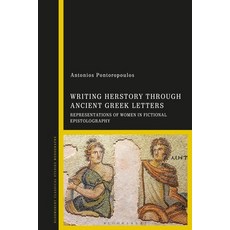 (英文圖書) Writing Herstory Through Ancient Greek Letters: Representations of Women in Fic... 精裝版, Bloomsbury Academic, 英文