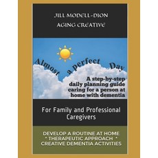 Almost a Perfect Day: Step-by-step caregivers' daily & weekly planning guide people with dementia 平裝版, Independently Published, 英文
