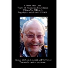 (英文圖書) A Prima Facie Case Your 14th Psychiatric Consultation William Yee M.D. J.D. Copyright Applie... 精裝版, Lulu.com, 英文