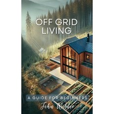 (英文圖書) Off Grid Living - A Guide For Beginners 平裝版, Kimberley Ashe, 英文