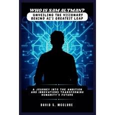 (英文圖書) Who Is Sam Altman? Unveiling the Visionary Behind AI's Greatest Leap: A Journey... 平裝版, Independently Published, 英文