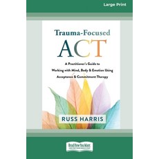 (英文圖書) Trauma-Focused ACT: A Practitioner's Guide to Working with Mind Body and Emot... 平裝版, ReadHowYouWant, 英文