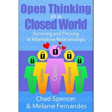 Open Thinking in a Closed World: Surviving and Thriving in Alternative Relationships 平裝版, Independently Published, 英文
