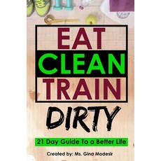 (英文圖書) Eat Clean Train Dirty: 21 Day Guide To a Better Life 平裝版, Independently Published, 英文
