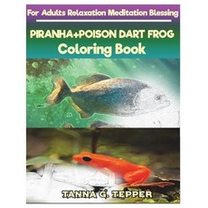 PIRANHA+POISON DART FROG Coloring book for Adults Relaxation Meditation: Sketch coloring book Graysc... 平裝版, Createspace Independent Pub..., 英文