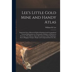 (英文圖書) Lee's Little Gold Mine and Handy Atlas: Important Facts Historical Political Statistical and... 平裝版, Legare Street Press, 英文