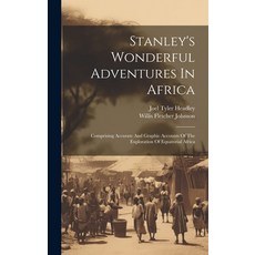 (英文圖書) Stanley's Wonderful Adventures In Africa: Comprising Accurate And Graphic Accounts Of The Exp... 精裝版, Legare Street Press, 英文
