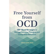 Free Yourself from Ocd: Cbt-Based Strategies to Manage Intrusive Thoughts and Compulsive Behaviors 平裝版, Rockridge Press, 英文