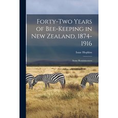 (英文圖書) Forty-two Years of Bee-keeping in New Zealand 1874-1916; Some Reminiscences 平裝版, Legare Street Press, 英文